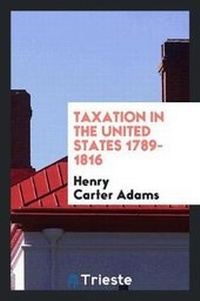 Abbildung von: Taxation in the United States 1789-1816 - Trieste Publishing