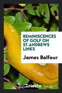 Abbildung von: Reminiscences of Golf on St.Andrews Links, 1887 - Trieste Publishing