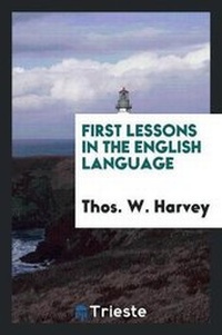 Enlarge image Cover: First Lessons in the English Language - Trieste Publishing