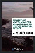 Cover: Elements of Vector Analysis Arranged for the Use of Students in Physics - Trieste Publishing