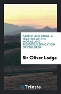 Cover: Parent and Child, a Treatise on the Moral and Religious Education of Children - Trieste Publishing