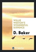 Cover: Willie Weston's Wonderful Sixpence - Trieste Publishing