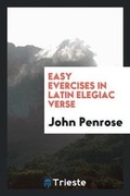 Cover: Easy Evercises in Latin Elegiac Verse - Trieste Publishing