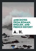 Cover: Anecdotes from Roman, English, and French History - Trieste Publishing