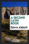 Cover: A Second Latin Book - Trieste Publishing
