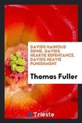 Cover: Davids Hainous Sinne. Davids Heartie Repentance. Davids Heavie Punishment - Trieste Publishing