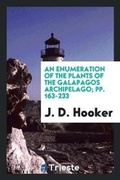 Cover: An Enumeration of the Plants of the Galapagos Archipelago; Pp. 163-233 - Trieste Publishing