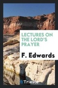 Cover: Lectures on the Lord's Prayer - Trieste Publishing