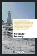 Cover: Memories of Scottish Scenes and Sabbaths More Than Eighty Years Ago; Or ... - Trieste Publishing