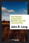 Cover: The Indian Question - Trieste Publishing