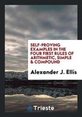 Cover: Self-Proving Examples in the Four First Rules of Arithmetic, Simple & Compound - Trieste Publishing