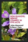 Cover: Don Quixote; Heroic Comedy in Five Acts - Trieste Publishing