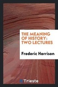 Cover: The Meaning of History - Trieste Publishing