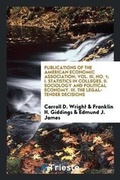 Cover: Publications of the American Economic Association; Vol. III, No. 1; I. Statistics in Colleges. II. Sociology and Political Economy. III. the Legal-Tender Decisions - Trieste Publishing