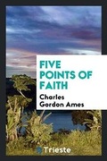Cover: Five Points of Faith - Trieste Publishing