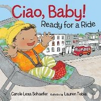 Enlarge image Cover: Ciao, Baby! Ready for a Ride - Candlewick Press,U.S.