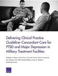 Cover: Delivering Clinical Practice Guideline-Concordant Care for PTSD and Major Depression in Military Treatment Facilities - RAND