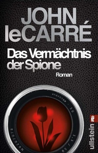 Abbildung von: Das Vermächtnis der Spione (Ein Smiley-Roman 9) - Ullstein Taschenbuchverlag