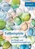 Cover: Fallbeispiele f&uuml;r Pflege- und Sozialbetreuungsberufe - Facultas