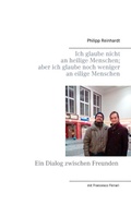 Cover: Ich glaube nicht an heilige Menschen; aber ich glaube noch weniger an eilige Menschen - BoD - Books on Demand