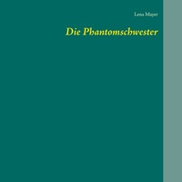 Enlarge image Cover: Die Phantomschwester - BoD - Books on Demand