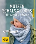 Cover: M&uuml;tzen, Schals & Loops f&uuml;r Kinder h&auml;keln - Gr&auml;fe und Unzer