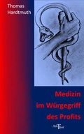 Cover: Medizin im W&uuml;rgegriff des Profits - Amthor Verlag