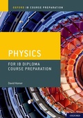 Cover: Oxford IB Course Preparation: Oxford IB Diploma Programme: IB Course Preparation Physics Student Book - Oxford University Press