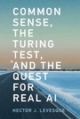 Cover: Common Sense, the Turing Test, and the Quest for Real AI - MIT Press
