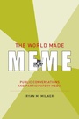Cover: The World Made Meme - MIT Press