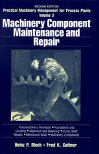 Enlarge image Cover: Practical Machinery Management for Process Plants: Volume 3 - Gulf Publishing Co
