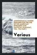 Cover: Astronomical Papers Prepared for the Use of the American Ephemeris and ... - Trieste Publishing