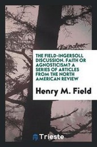 Enlarge image Cover: The Field-Ingersoll Discussion - Trieste Publishing