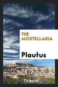 Enlarge image Cover: The Mostellaria of Plautus - Trieste Publishing