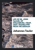Cover: Life of Dr. John Tauler, of Strausburg. (Temp. 1340.) - Trieste Publishing
