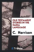 Cover: Old Testament Stories in the Haida Language - Trieste Publishing