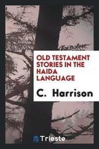 Enlarge image Cover: Old Testament Stories in the Haida Language - Trieste Publishing