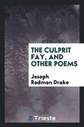 Cover: The Culprit Fay, and Other Poems - Trieste Publishing