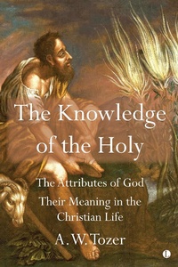 Abbildung von: The Knowledge of the Holy - Lutterworth Press
