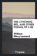 Cover: The Lynching Bee, and Other Poems; Pp.1-83 - Trieste Publishing