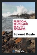 Cover: Freedom, Truth and Beauty; Sonnets - Trieste Publishing