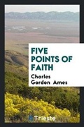 Cover: Five Points of Faith - Trieste Publishing