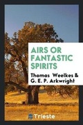 Cover: Airs or Fantastic Spirits - Trieste Publishing