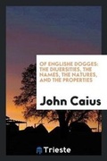 Cover: Of Englishe Dogges, Drawne Into Engl. by A. Fleming - Trieste Publishing