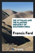 Cover: The Wynaad and the Planting Industry of Southern India - Trieste Publishing