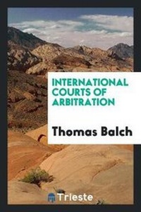 Enlarge image Cover: International Courts of Arbitration - Trieste Publishing