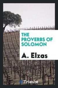 Enlarge image Cover: The Proverbs of Solomon, Tr. with Notes, by A. Elzas - Trieste Publishing