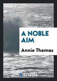 Enlarge image Cover: A Noble Aim - Trieste Publishing