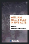 Cover: William Tell - Trieste Publishing