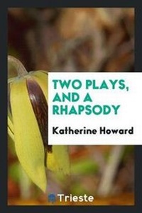 Enlarge image Cover: Two Plays, and a Rhapsody - Trieste Publishing